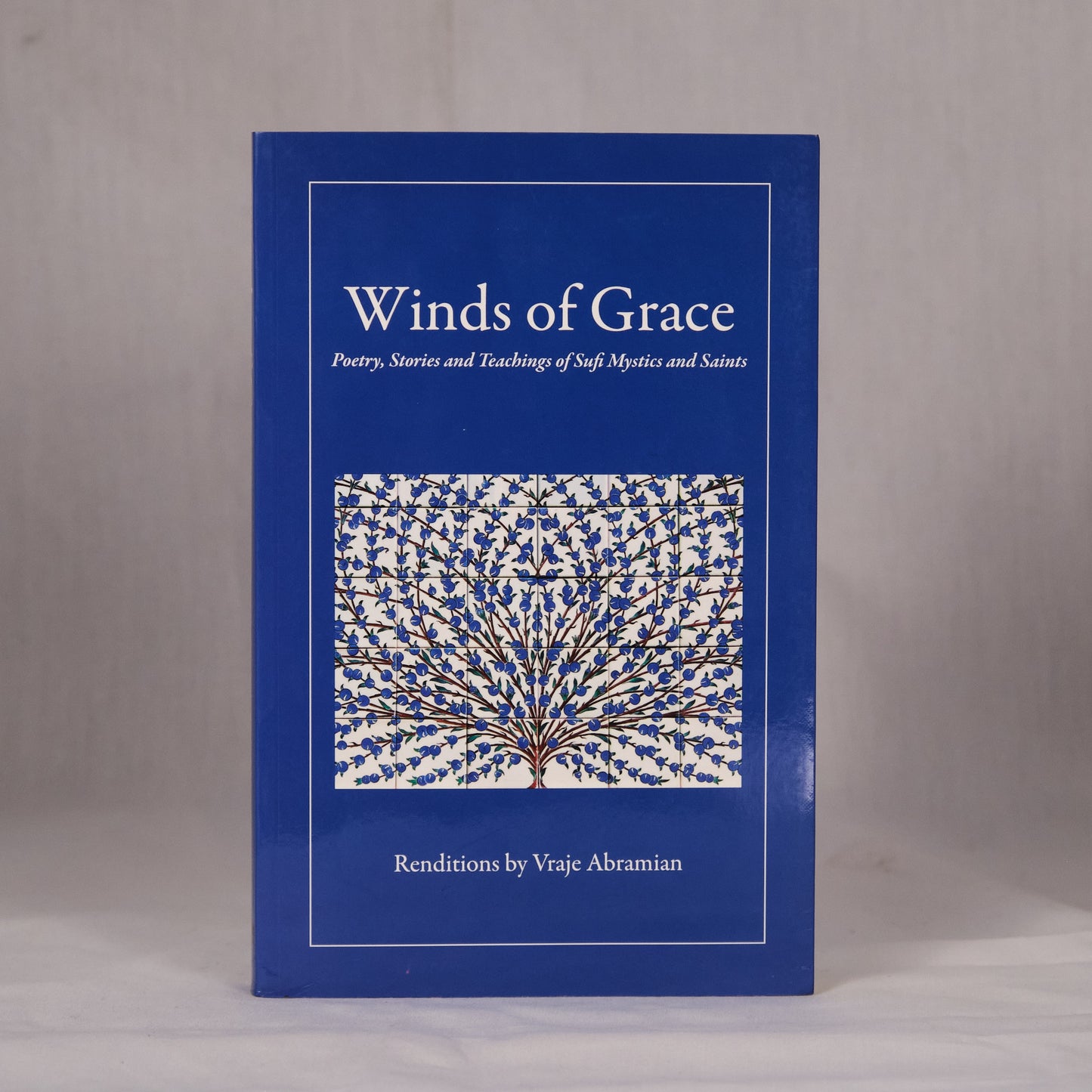 Winds of Grace: Poetry, Stories and Teachings of Sufi Mystics and Saints