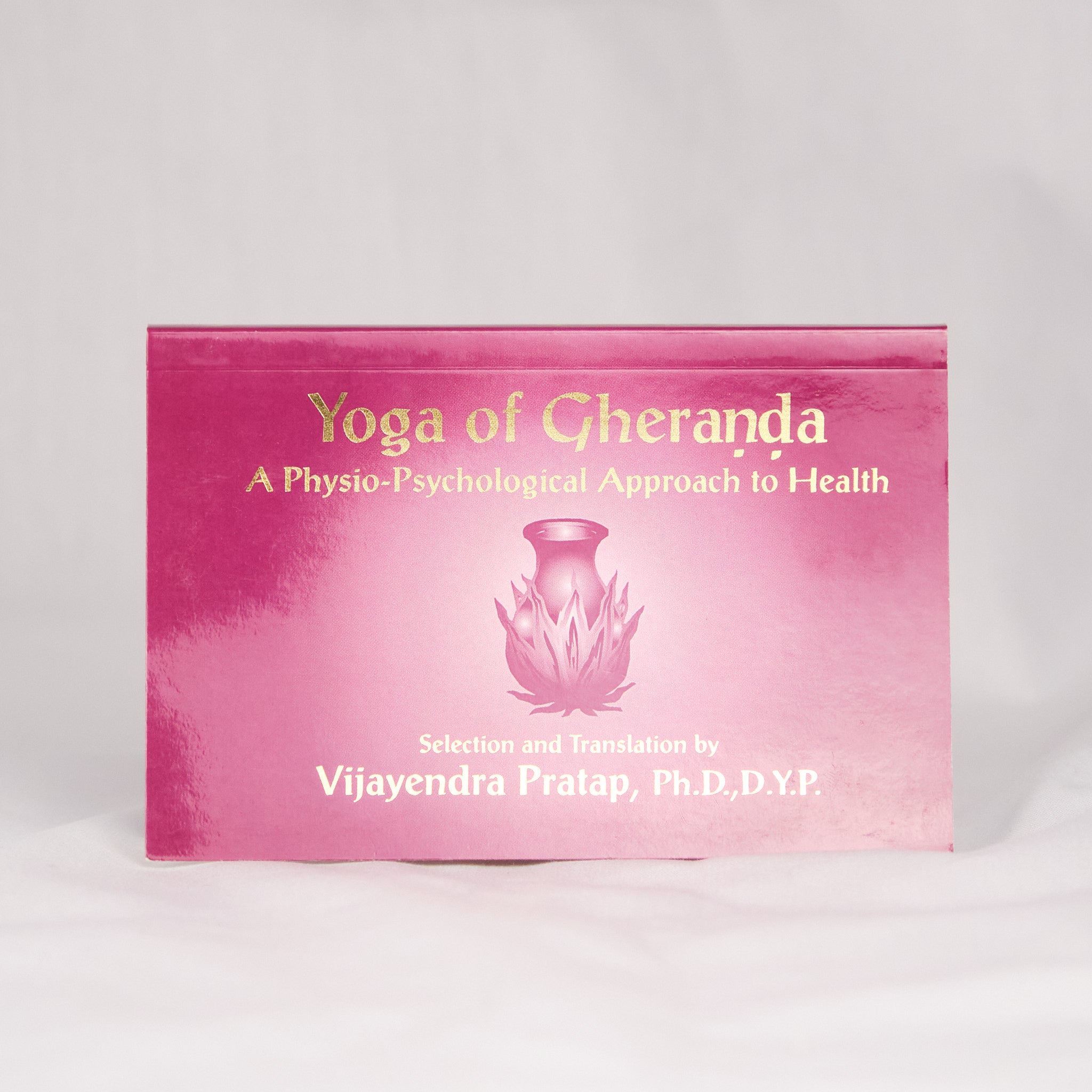 Yoga of Gheranda: A Physio-Psychological Approach to Health
